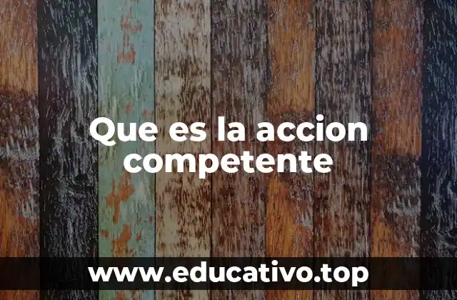 Que es la accion competente