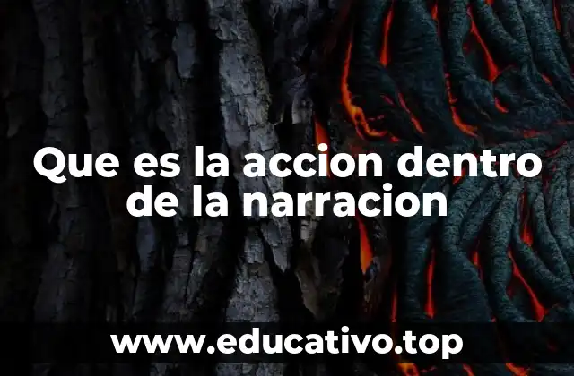 Que es la accion dentro de la narracion