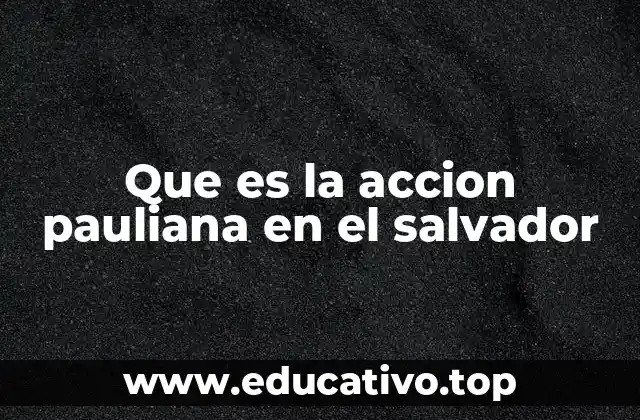 Que es la accion pauliana en el salvador