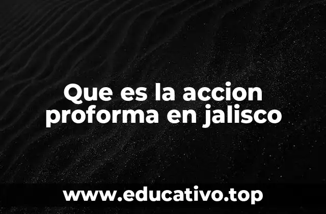 Que es la accion proforma en jalisco