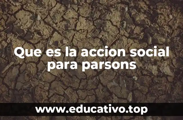 Que es la accion social para parsons