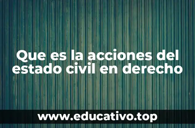 Que es la acciones del estado civil en derecho