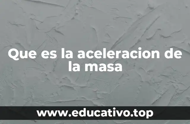 Que es la aceleracion de la masa