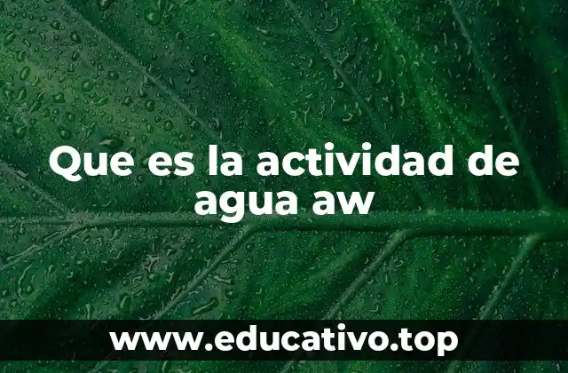 Que es la actividad de agua aw