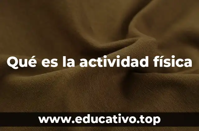 Qué es la actividad física