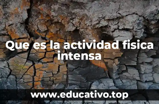 Que es la actividad fisica intensa