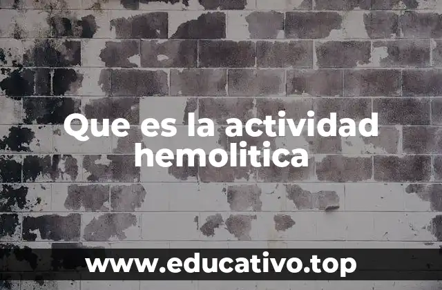 Que es la actividad hemolitica