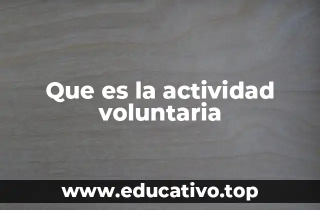 Que es la actividad voluntaria