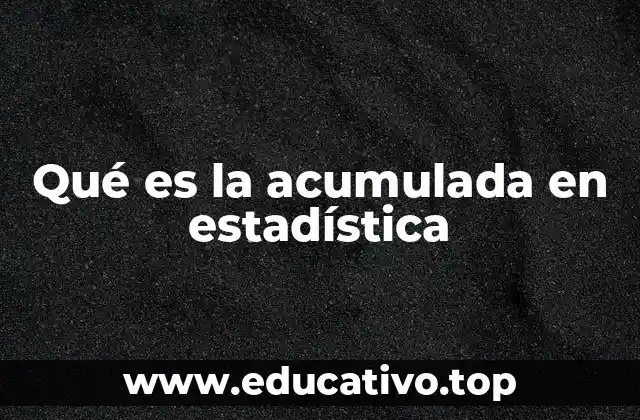 Qué es la acumulada en estadística