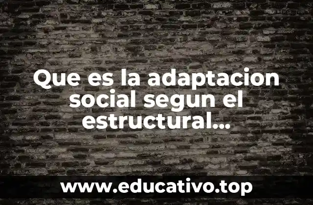 Que es la adaptacion social segun el estructural funcionalismo