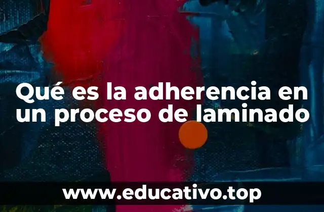 Qué es la adherencia en un proceso de laminado