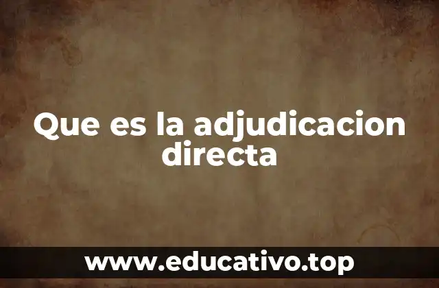 Que es la adjudicacion directa