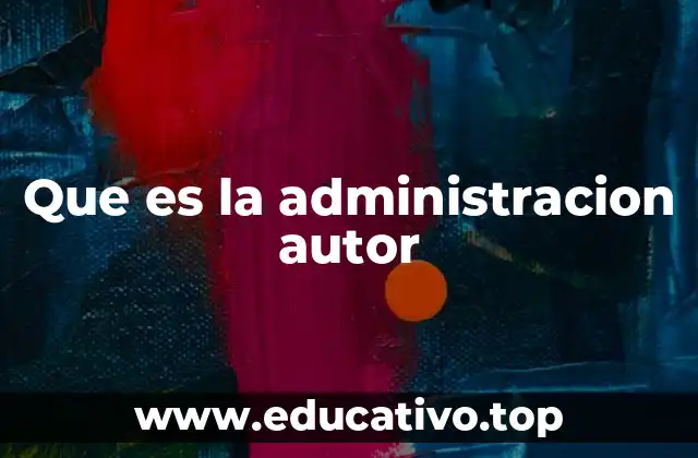 Que es la administracion autor
