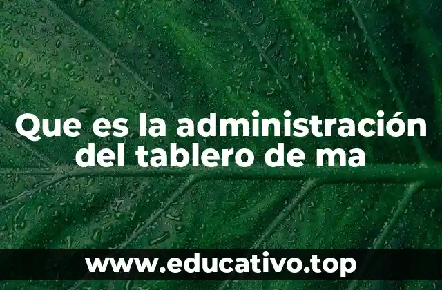 Que es la administración del tablero de ma