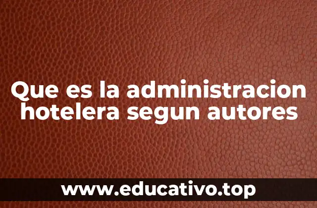Que es la administracion hotelera segun autores