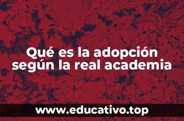 Qué es la adopción según la real academia