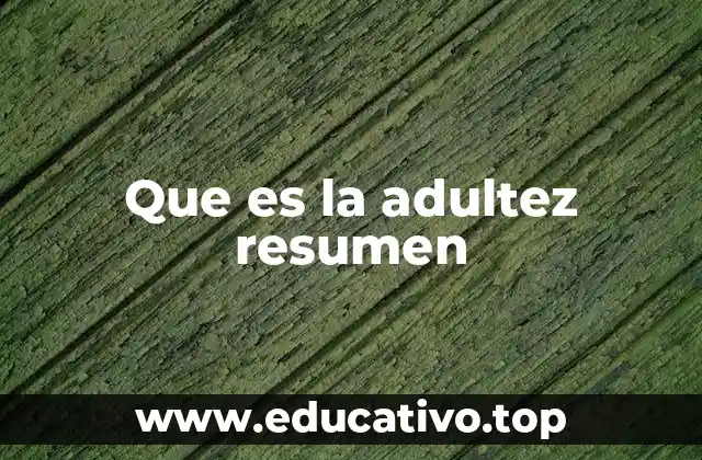 Que es la adultez resumen