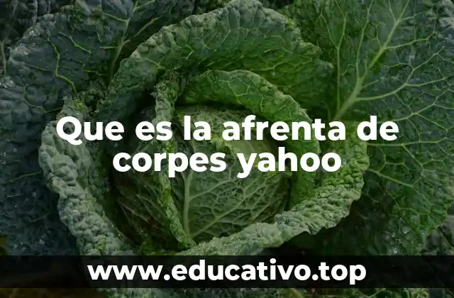 Que es la afrenta de corpes yahoo