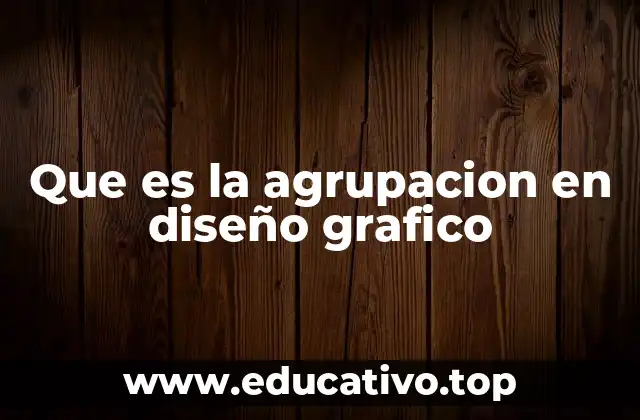 Que es la agrupacion en diseño grafico
