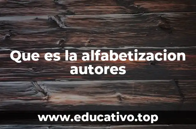 Que es la alfabetizacion autores