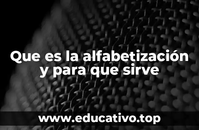 Que es la alfabetización y para que sirve