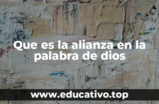 La importancia de la alianza en la relación con Dios