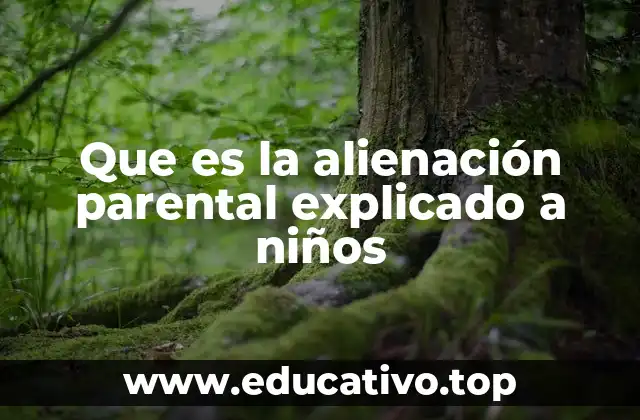 Que es la alienación parental explicado a niños