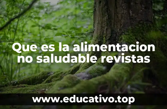 Que es la alimentacion no saludable revistas