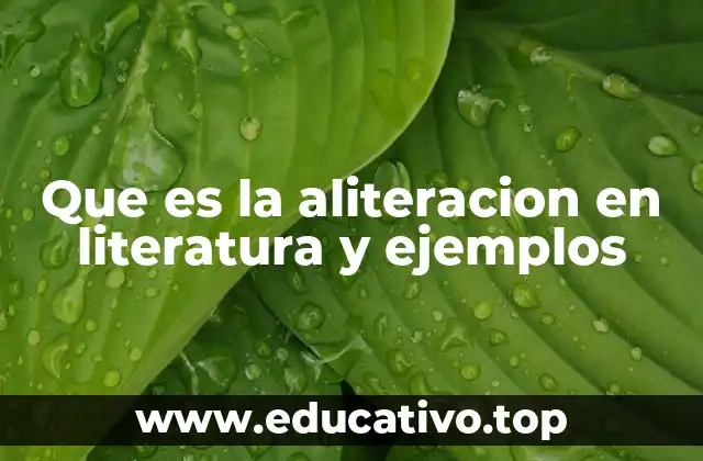 Que es la aliteracion en literatura y ejemplos