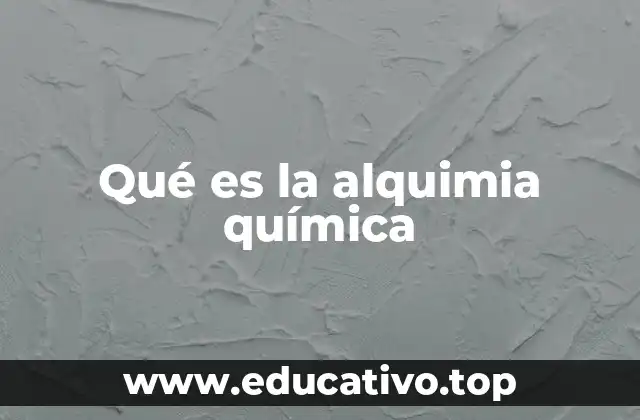 Qué es la alquimia química