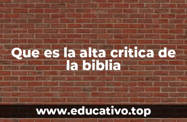 Que es la alta critica de la biblia
