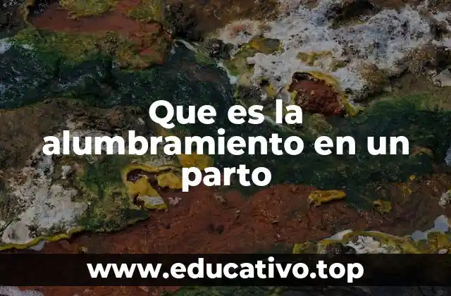 Que es la alumbramiento en un parto