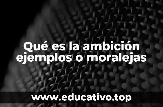 Qué es la ambición ejemplos o moralejas