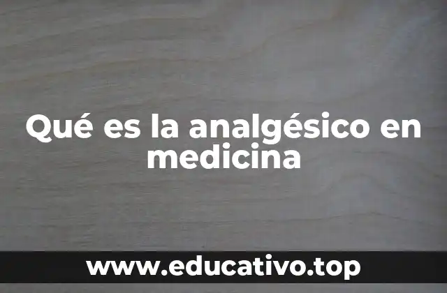 Qué es la analgésico en medicina