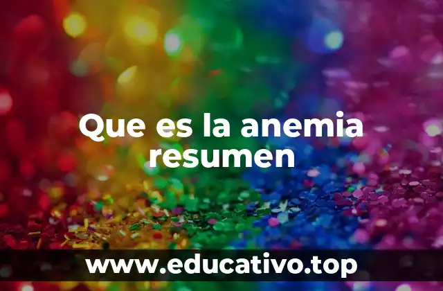 Que es la anemia resumen
