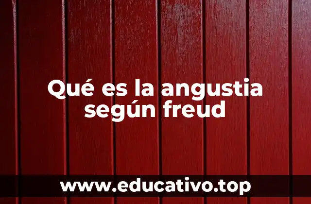Qué es la angustia según freud
