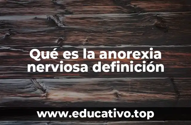 Qué es la anorexia nerviosa definición
