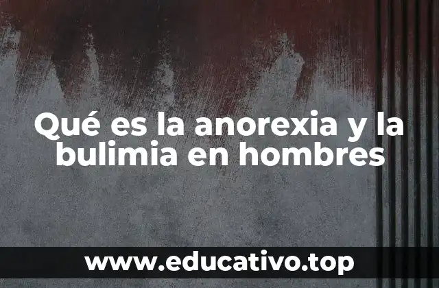 Qué es la anorexia y la bulimia en hombres