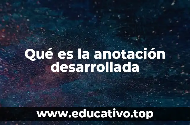 Qué es la anotación desarrollada