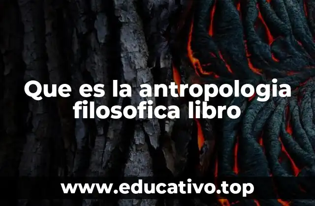 Que es la antropologia filosofica libro