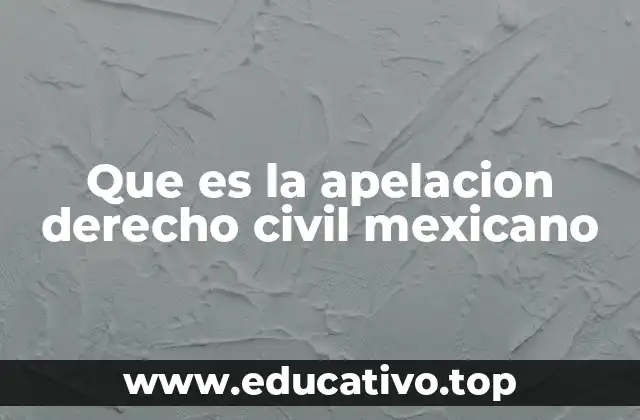 Que es la apelacion derecho civil mexicano