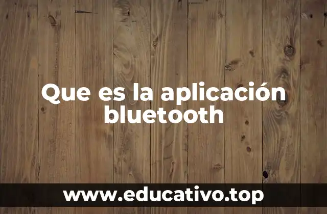 Que es la aplicación bluetooth