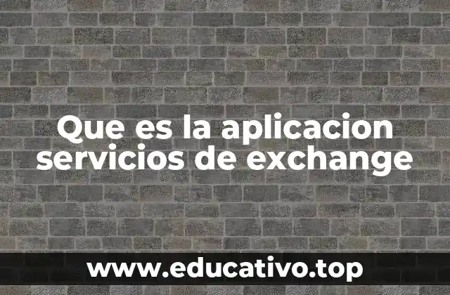 Que es la aplicacion servicios de exchange