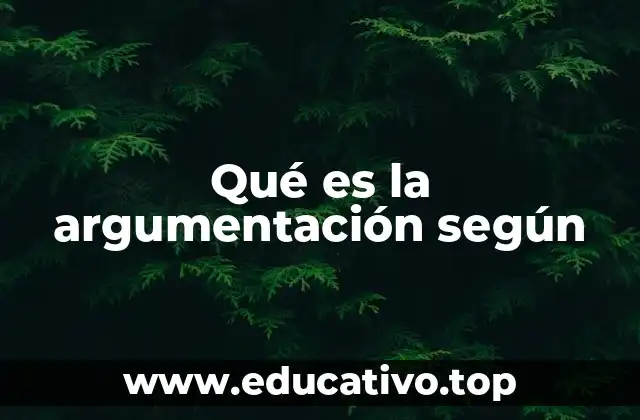 Qué es la argumentación según
