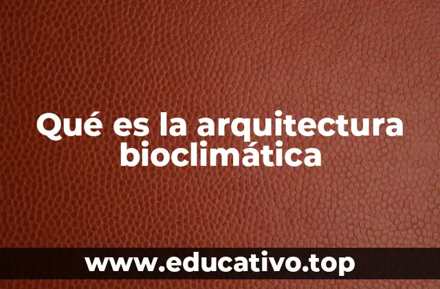 Qué es la arquitectura bioclimática