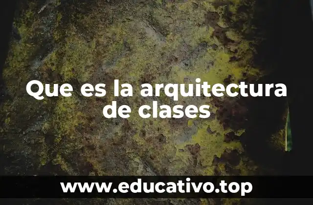 Que es la arquitectura de clases