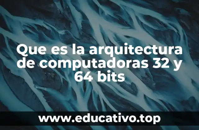 Que es la arquitectura de computadoras 32 y 64 bits