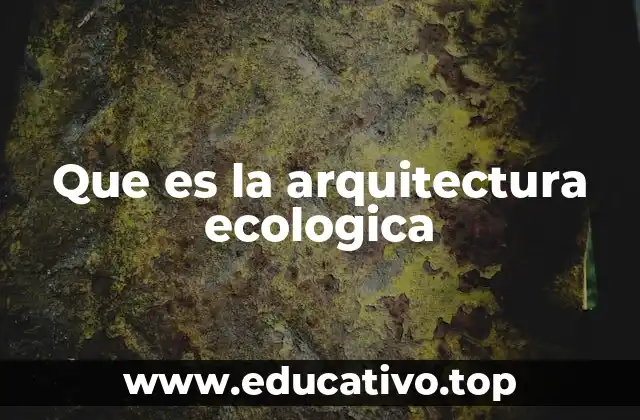 Que es la arquitectura ecologica