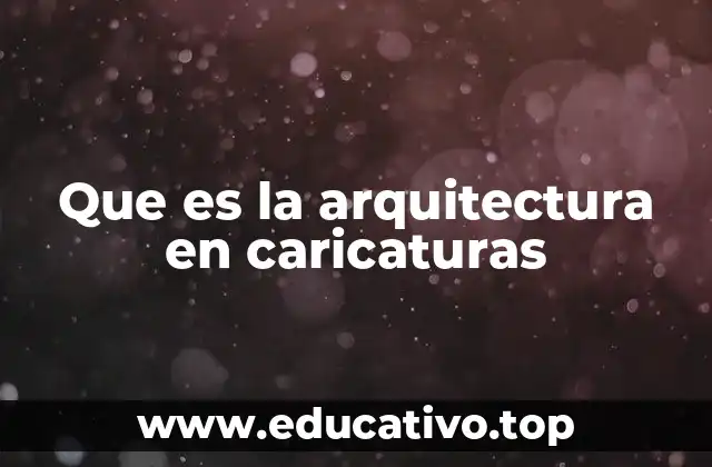 Que es la arquitectura en caricaturas