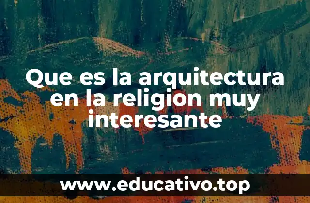 Que es la arquitectura en la religion muy interesante